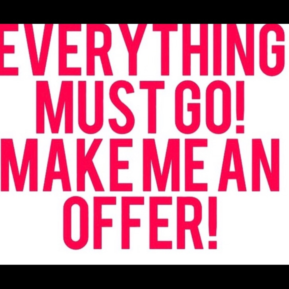 Everything no reasonable offer refused